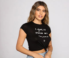 Got It From My Mama Crop Knot Tee